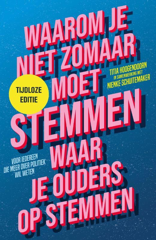 Omslag van boek: Waarom je niet zomaar moet stemmen waar je ouders op stemmen