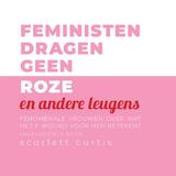 Feministen dragen geen roze en andere leugens 1