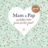 Mam en Pap vertellen over jouw eerste jaar 1